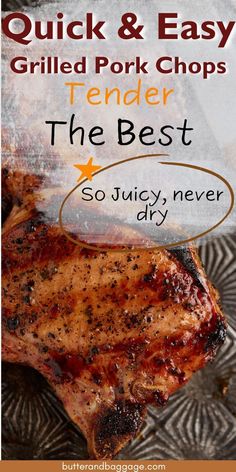 grilled pork chops with text overlay that reads, quick and easy grilled pork chops tender the best so juicy never dry