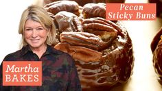 martha bakes's pecan sticky buns are delicious and easy to make