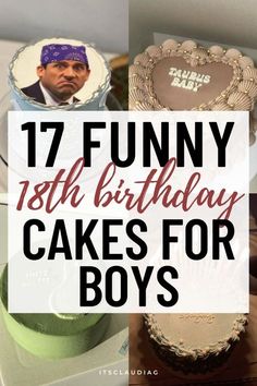 an image of birthday cakes for boys with the words 17 funny 18th birthday cakes for boys