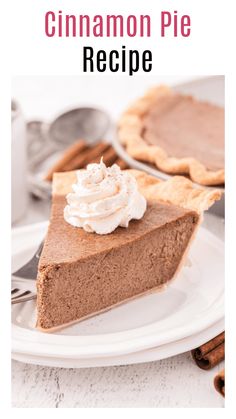 a slice of chocolate pie with whipped cream on top and the words cinnamon pie recipe above it