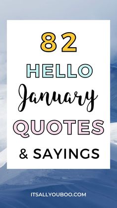 82 Hello January quotes and sayings with snowy mountains