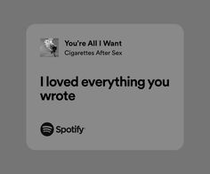 an ad with the caption i loved everything you wrote to spotify's