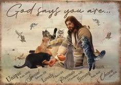 a painting of jesus surrounded by cats and birds with the words god says you are