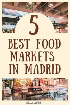 the words 5 best food markets in madrid on top of an image of a market