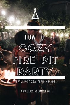 a man and woman standing in front of a fire pit with text overlay that reads how to cozy fire pit party