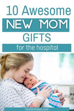 a mother holding her baby in her arms with the words 10 awesome new mom gifts for the hospital