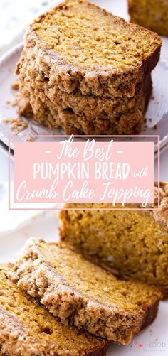 the best pumpkin bread and crumb cake toppings on a white plate with text overlay