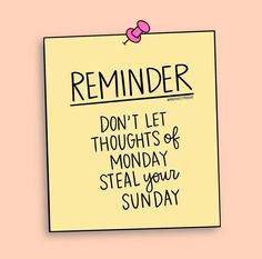 a reminder pinned to a bulletin board with the words reminder don't let thoughts or monday steal your sunday