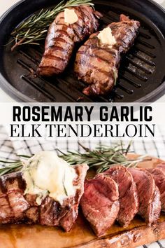 rosemary garlic steak on the grill with text overlay that reads rosemary garlic elk tenderloin