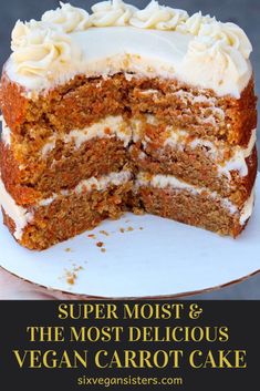 a carrot cake with cream cheese frosting and the words super moist & the most delicious vegan carrot cake