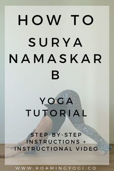 a woman doing yoga poses with the words how to surya namaska b