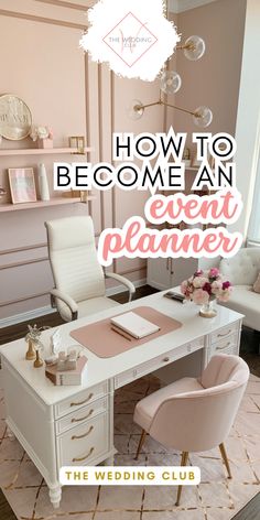 a white desk with pink chairs in front of it and the words how to become an event planner