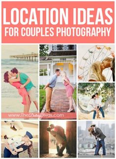 the words location ideas for couples photography are shown above pictures of people kissing and holding each other