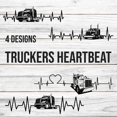 truckers heart beat on wood with heartbeats and trucks in the background text reads 4 designs