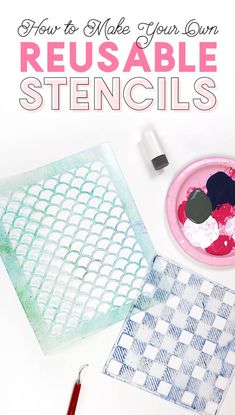 how to make your own reusable stencils