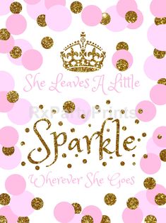 she leaves a little sparkle wherever she goes pink and gold polka dot background with crown