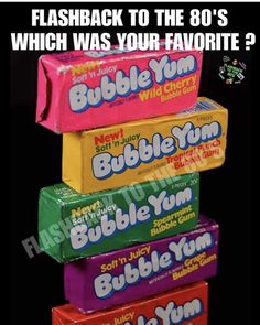 three bars of bubble gum stacked on top of each other with caption that reads, flash back to the 80's which was your favorite?