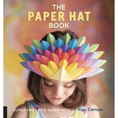 the paper hat book super hats for kids