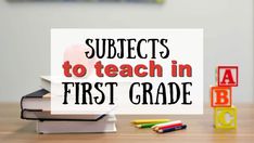 a wooden table topped with books and toys next to a sign that says subjects to teach in first grade