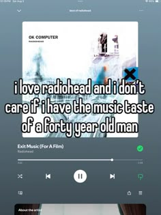 the text reads i love radiohead and i don't care if i have the music taste of a forty year old man