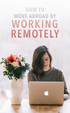 a woman sitting in front of a laptop computer with the words how to move abroad by working remotely