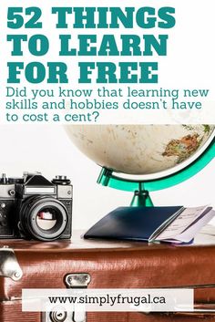 an old suitcase with the title 52 things to learn for free did you know that learning new skills and hobies doesn't have to cost a cent?