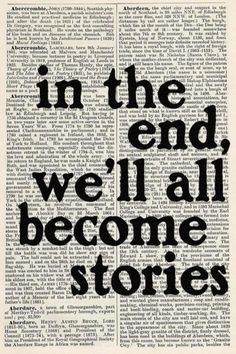 an old book page with the words in the end we'll all become stories