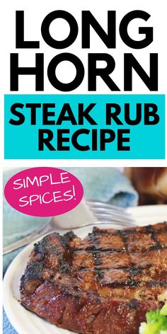 the cover of long horn steak rub recipe is shown on a white plate with broccoli