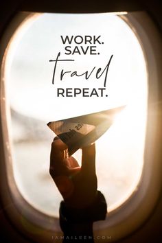 a person holding up a paper airplane with the words work save travel repeat on it