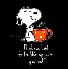 a cartoon character holding a coffee cup with the words thank you lord for the blessing you've given me