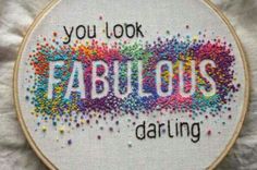 you look fabulous in embroidery with the words fabulouss and colorful sprinkles