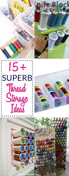 different types of thread storage containers with text overlay that reads 15 + super thread storage ideas