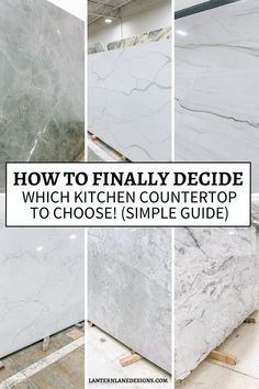 marble countertops with the words how to finally decide which kitchen countertop to choose simple guide