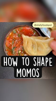 a hand holding a dumpling over a bowl of soup with the words how to shape momos above it