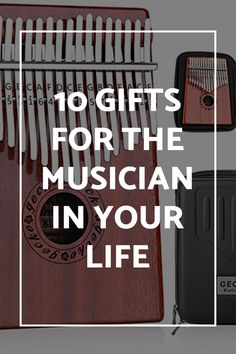 the words 10 gifts for the musician in your life are overlaid with musical instruments