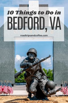 a statue with the words 10 things to do in bedford, va over it