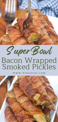 bacon wrapped pickles on a white plate with a fork in the middle and text super bowl bacon wrapped smoked pickles