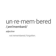 the words un - re - men - bered are written in black and white