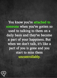 an image with the quote you know you're attached to someone when you've gotten