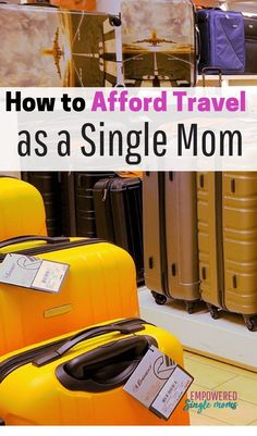 several suitcases are stacked on top of each other with the words how to afford travel as a single mom