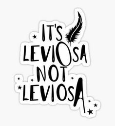 it's leviosa not lemossa sticker