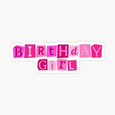 the words birthday girl in pink sticker