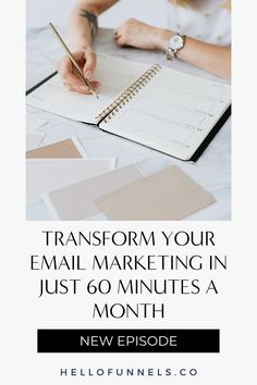 a woman writing on a notebook with the words transform your email marketing in just 60 minutes a month