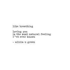 the words are written in black and white on a piece of paper that says, like breathing loving you is the most natural feeling i've ever known