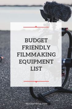 the words budget friendly filmmaking equipment list on top of a bike with a microphone attached to it