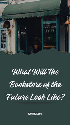 a store front with the words what will the bookstore of the future look like?