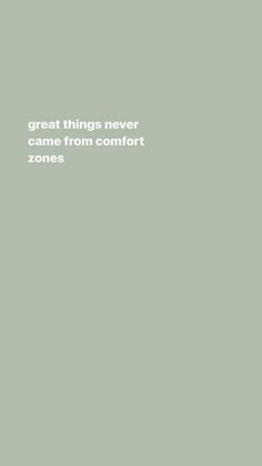 a green wall with the words great things never came from comfort zones