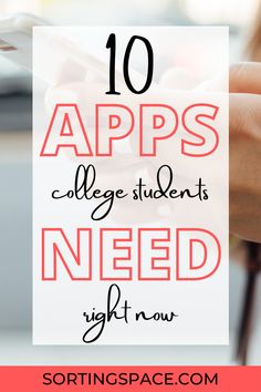 someone using their cell phone with the text 10 apps college students need right now on