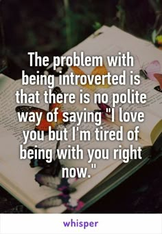 I love you but I'm tired. Introvert problems Infp Personality, Introverted, Intp