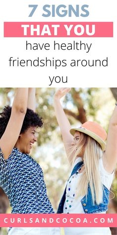 These 7 signs of a healthy friendship just can't be ignored. Learning how to nurture your relationships in the best possible way is really important. #selfcare #personaldevelopment #personalgrowth Be Your Authentic Self, Self Betterment